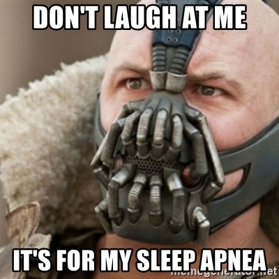 dont-laugh-at-me-its-for-my-sleep-apnea.jpg