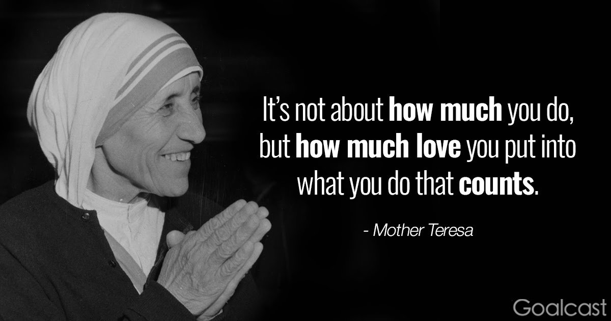 Mother-Teresa-quote-Its-about-how-much-love-you-put-into-what-you-do-that-counts.jpg
