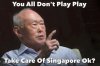 Lee Kuan Yew You all dont play play ok.jpg